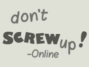 Don't Screw Up Online
